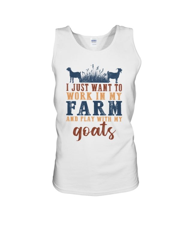 I Just Want To Work In My Farm And Play With My Goats Shirt