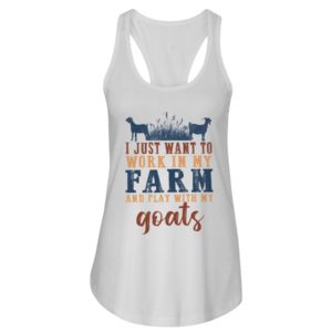 I Just Want To Work In My Farm And Play With My Goats Shirt