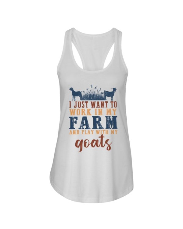 I Just Want To Work In My Farm And Play With My Goats Shirt
