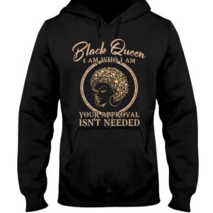 Black Queen I Am Who I Am Your Approval Isn't Needed Shirt image Black Queen I Am Who I Am Your Approval Isn't Needed Shirt