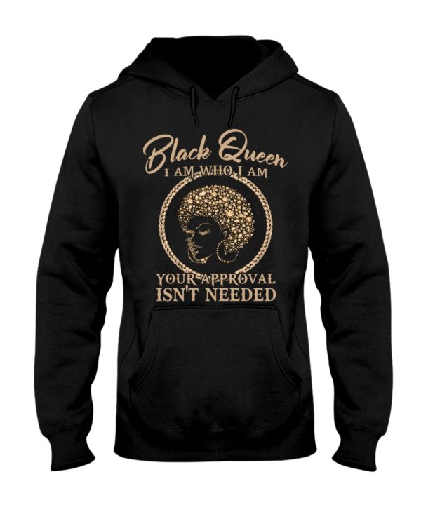 Black Queen I Am Who I Am Your Approval Isn't Needed Shirt