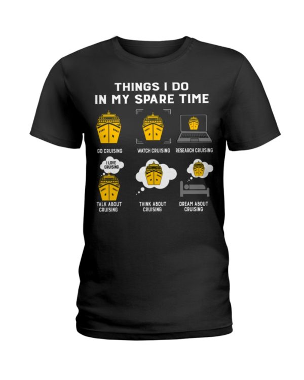 Things I Do In My Spare Time, Go Cruising,Watch Cruising Shirt