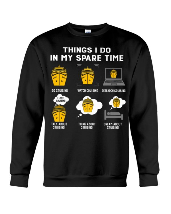 Things I Do In My Spare Time, Go Cruising,Watch Cruising Shirt