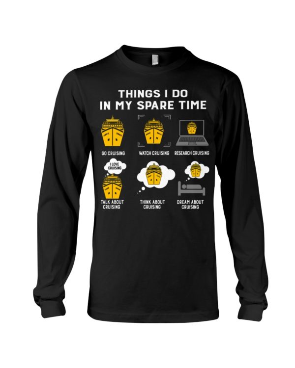 Things I Do In My Spare Time, Go Cruising,Watch Cruising Shirt