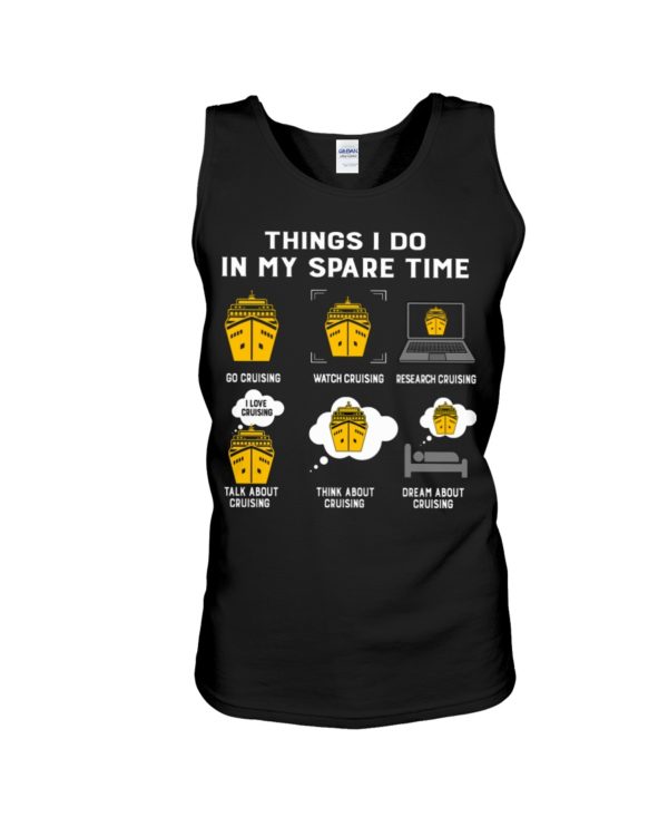 Things I Do In My Spare Time, Go Cruising,Watch Cruising Shirt
