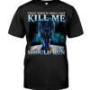 That Which Does Not Kill Me Should Run Wolf Shirt