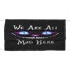 We Are All Mad Here Face Mask
