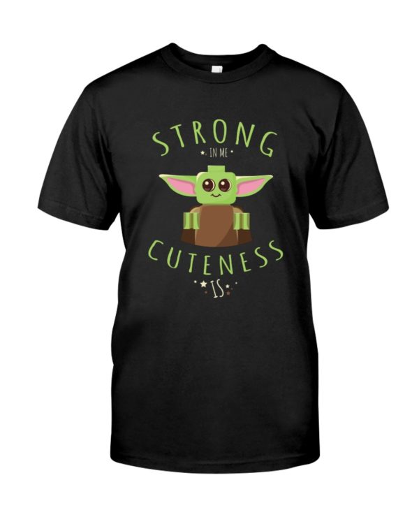 Baby Yoda Strong In Me Cuteness Is Shirt