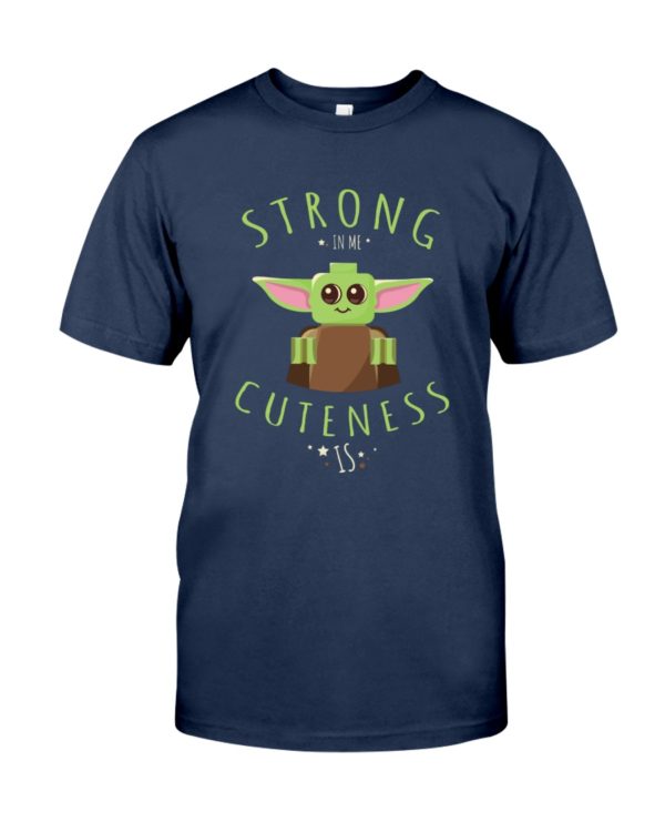 Baby Yoda Strong In Me Cuteness Is Shirt