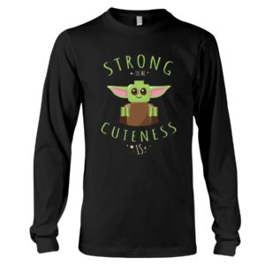 Baby Yoda Strong In Me Cuteness Is Shirt image Baby Yoda Strong In Me Cuteness Is Shirt