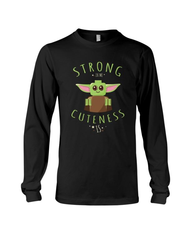 Baby Yoda Strong In Me Cuteness Is Shirt