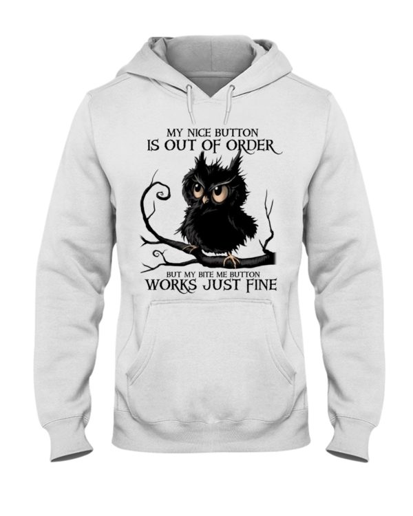 The Black Owl My Nice Button Is Out Of Order But My Bite Me Button Works Just Fine Shirt