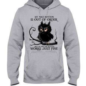 The Black Owl My Nice Button Is Out Of Order But My Bite Me Button Works Just Fine Shirt image The Black Owl My Nice Button Is Out Of Order But My Bite Me Button Works Just Fine Shirt