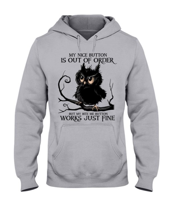 The Black Owl My Nice Button Is Out Of Order But My Bite Me Button Works Just Fine Shirt