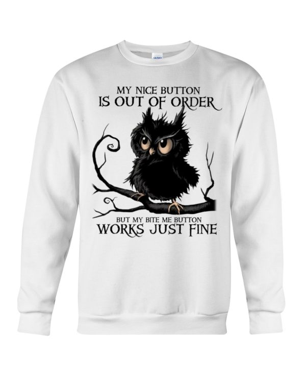 The Black Owl My Nice Button Is Out Of Order But My Bite Me Button Works Just Fine Shirt