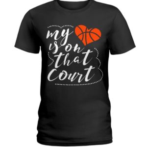 My Heart Is On That Court Shirt