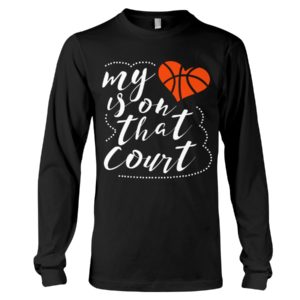 My Heart Is On That Court Shirt