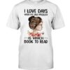 I Love Days When My Only Problem Is Which Book To Read Shirt