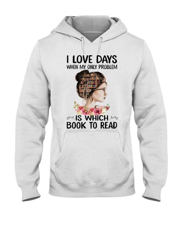 I Love Days When My Only Problem Is Which Book To Read Shirt