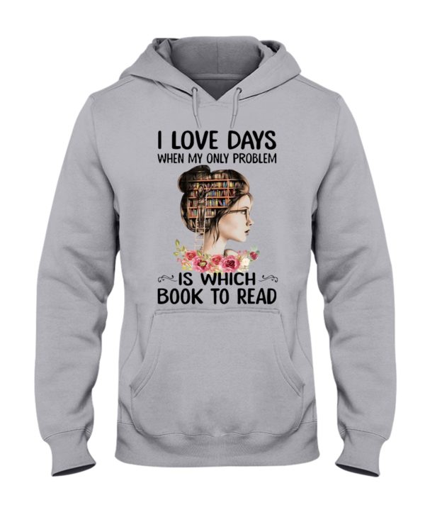 I Love Days When My Only Problem Is Which Book To Read Shirt