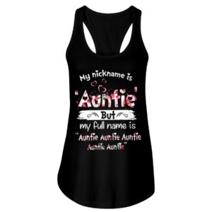 My Nick Name Is Auntie But My Full Name Is Auntie Shirt