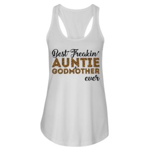 Best Freakin' Auntie and Godmother Ever Shirt