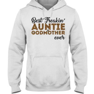 Best Freakin' Auntie and Godmother Ever Shirt