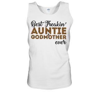 Best Freakin' Auntie and Godmother Ever Shirt