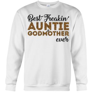 Best Freakin' Auntie and Godmother Ever Shirt
