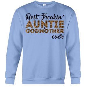 Best Freakin' Auntie and Godmother Ever Shirt