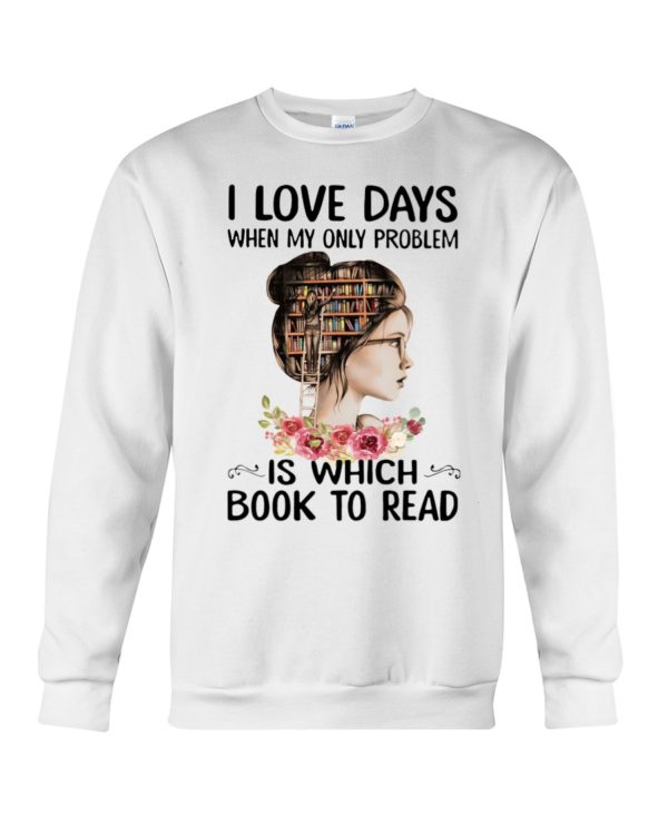 I Love Days When My Only Problem Is Which Book To Read Shirt