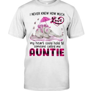 I Never Knew How Much My Heart Could Hold Til Some One Called Me Auntie Shirt