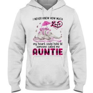 I Never Knew How Much My Heart Could Hold Til Some One Called Me Auntie Shirt