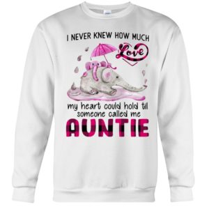 I Never Knew How Much My Heart Could Hold Til Some One Called Me Auntie Shirt