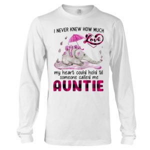 I Never Knew How Much My Heart Could Hold Til Some One Called Me Auntie Shirt