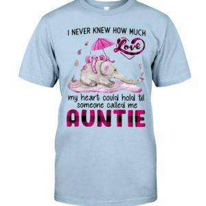 I Never Knew How Much My Heart Could Hold Til Some One Called Me Auntie Shirt