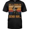 Walker Yellowstone Got A Problem Send Rip Shirt