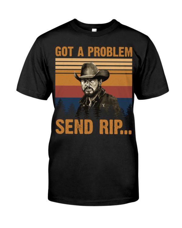 Walker Yellowstone Got A Problem Send Rip Shirt