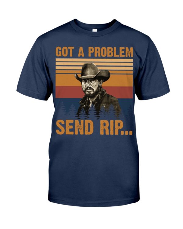 Walker Yellowstone Got A Problem Send Rip Shirt