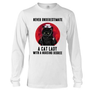 Never Underestimate A Cat Lady With A Nursing Degree Black Cat Shirt