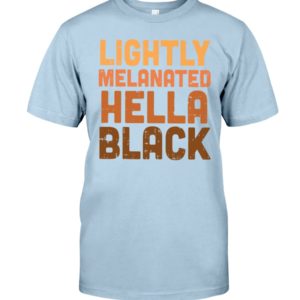 Lightly Melanated Hella Black Shirt