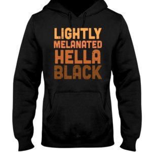 Lightly Melanated Hella Black Shirt