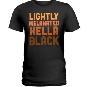 Lightly Melanated Hella Black Shirt