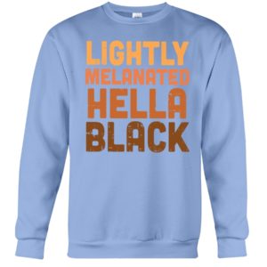 Lightly Melanated Hella Black Shirt