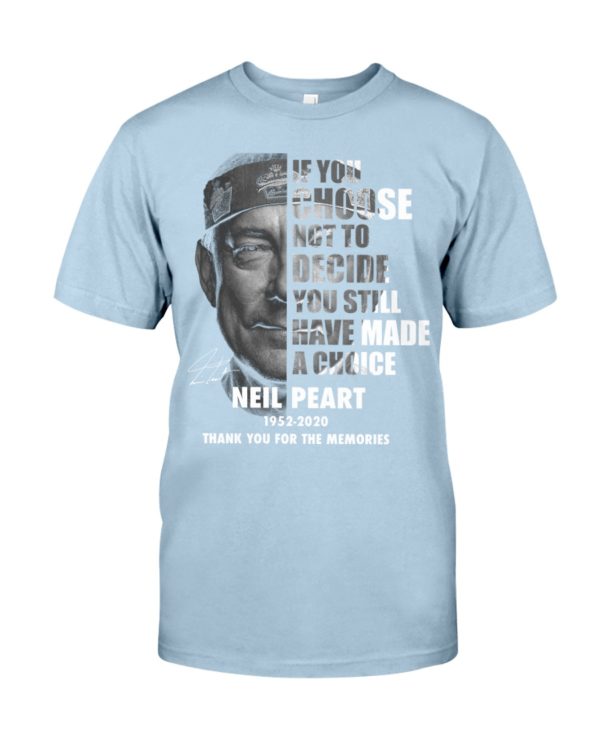 If You Choose Not To Decide You Still Have Made A Choice Neil Peart Shirt