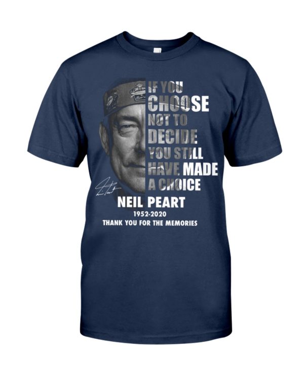 If You Choose Not To Decide You Still Have Made A Choice Neil Peart Shirt