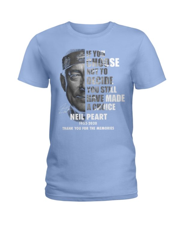 If You Choose Not To Decide You Still Have Made A Choice Neil Peart Shirt