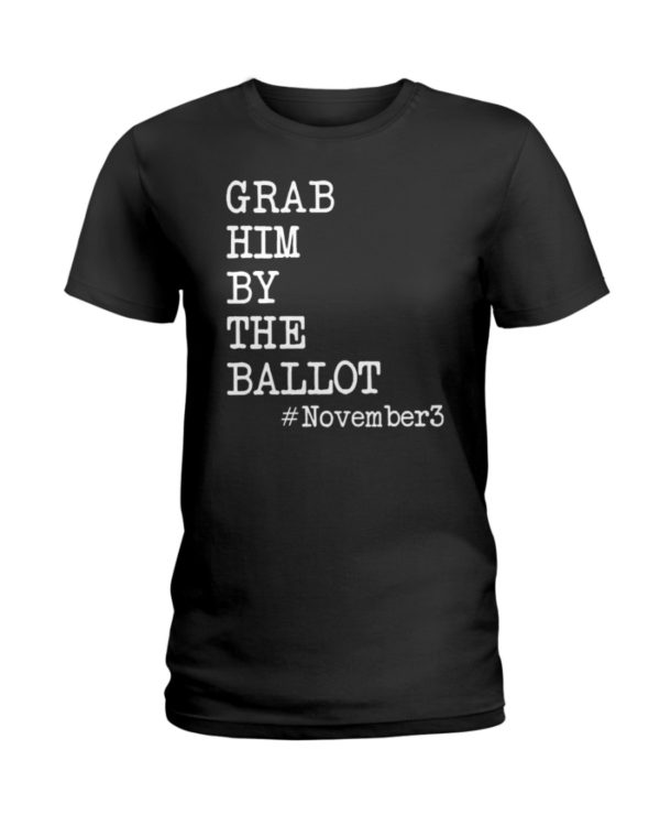 Grab Him By The Ballot November3 Shirt