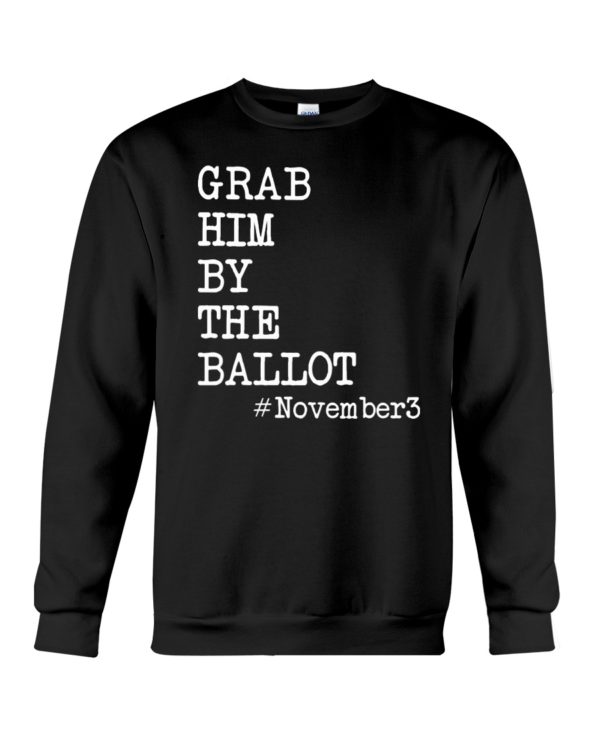 Grab Him By The Ballot November3 Shirt