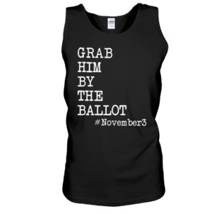 Grab Him By The Ballot November3 Shirt